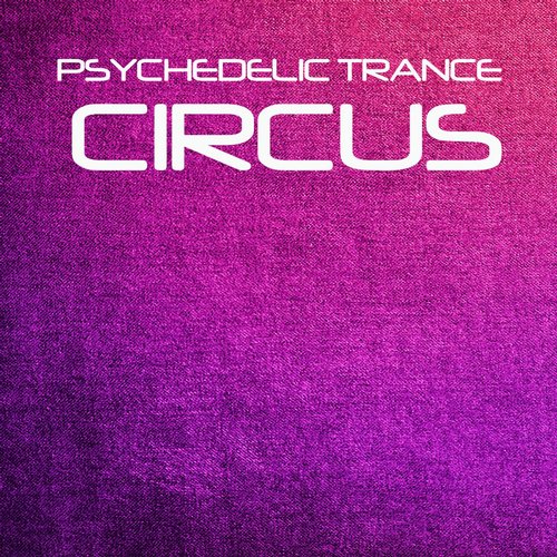 Plusquam Digital: Psychedelic Trance Circus