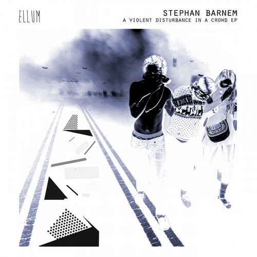 Stephan Barnem – A Violent Disturbance In A Crowd EP