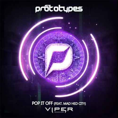 The Prototypes & Mad Hed City – Pop It Off
