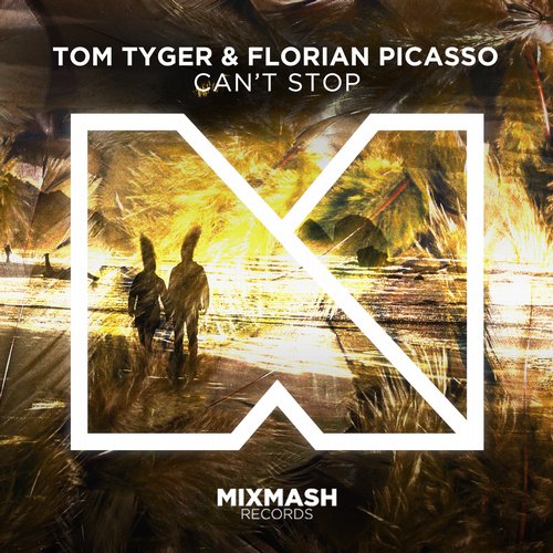 Tom Tyger & Florian Picasso – Can’t Stop