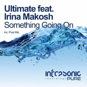 Ultimate feat. Irina Makosh – Something Going On (Pure Mix)