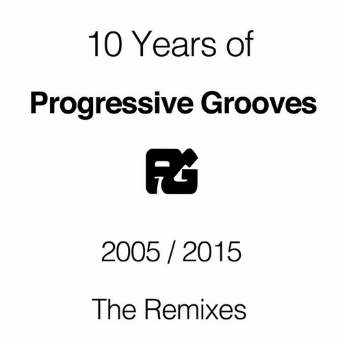 10 Years Of Progressive Grooves Records: The Remixes