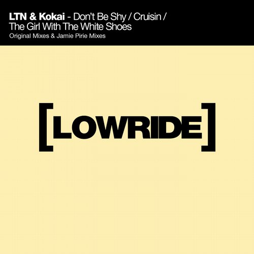 LTN & Kokai – Don’t Be Shy / Cruisin / The Girl With the White Shoes