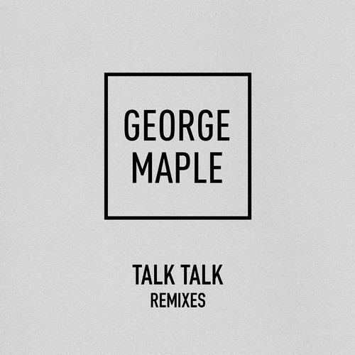 George Maple & Moon Boots – Talk Talk (Digital Remix Bundle)