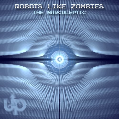 The Narcoleptic – Robots Like Zombies