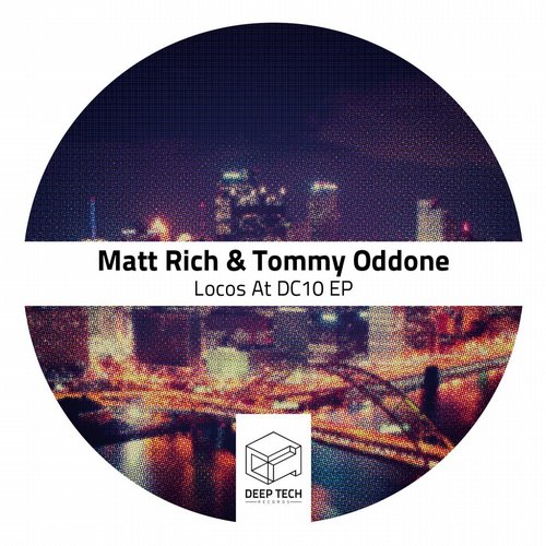 Matt Rich, Tommy Oddone – Locos At DC10 EP