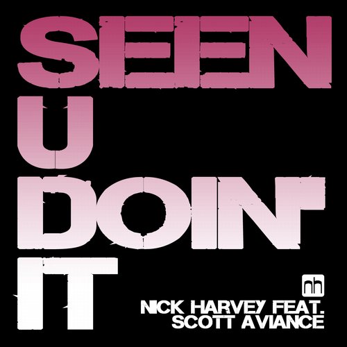 Nick Harvey, Scott Aviance, Nick Harvey – Seen U Doin’ It 2K15