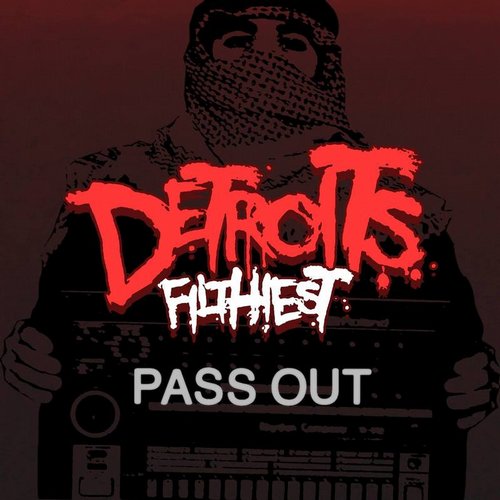 Detroits Filthiest – Pass Out