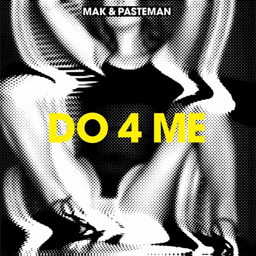 Mak & Pasteman – Do 4 Me