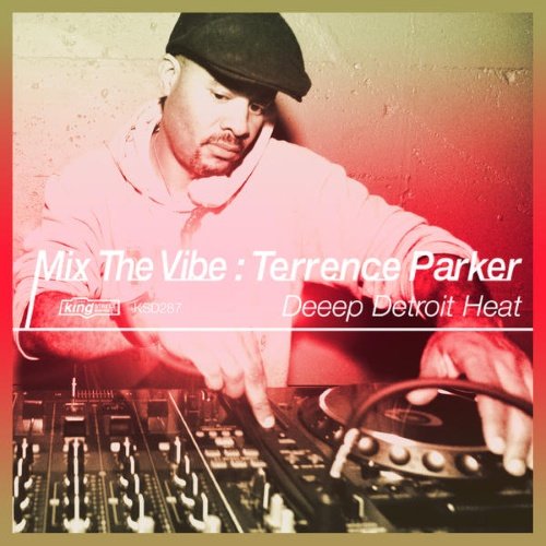 Mix the Vibe: Terrence Parker – Deeep Detroit Heat