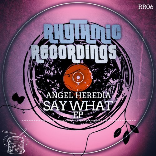 Angel Heredia – Say What EP