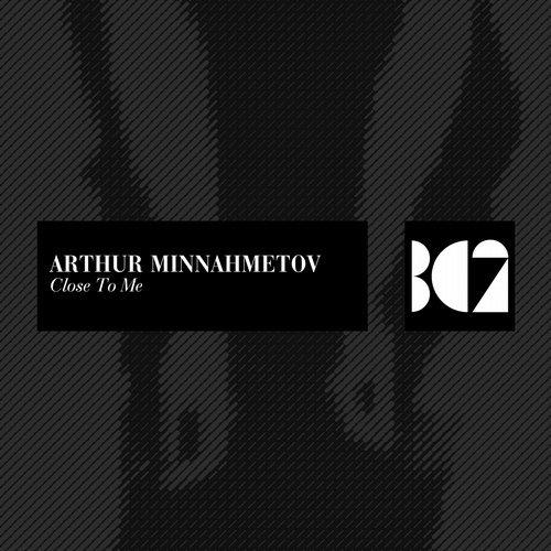 Arthur Minnahmetov – Close To Me