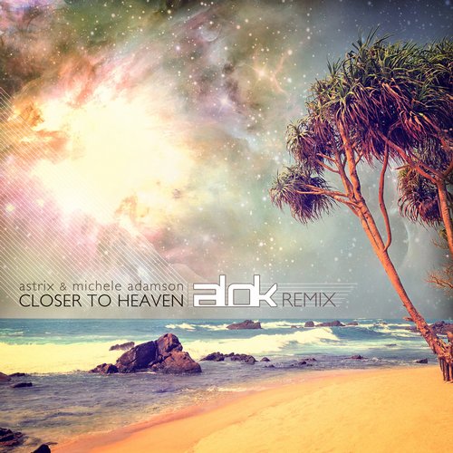 Astrix feat. Michele Adamson – Closer to Heaven [Alok Remix]
