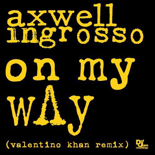 Axwell & Ingrosso – On My Way (Valentino Khan Remix)