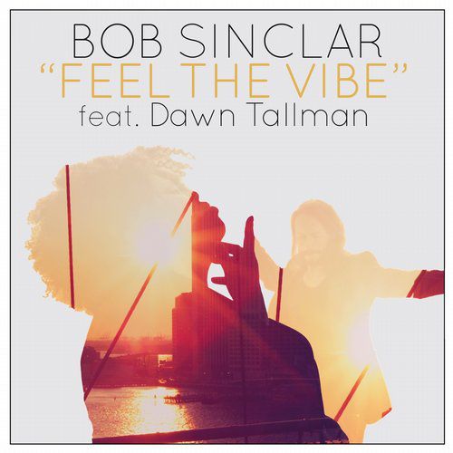 Bob Sinclar & Dawn Tallman – Feel the Vibe (The Remixes)