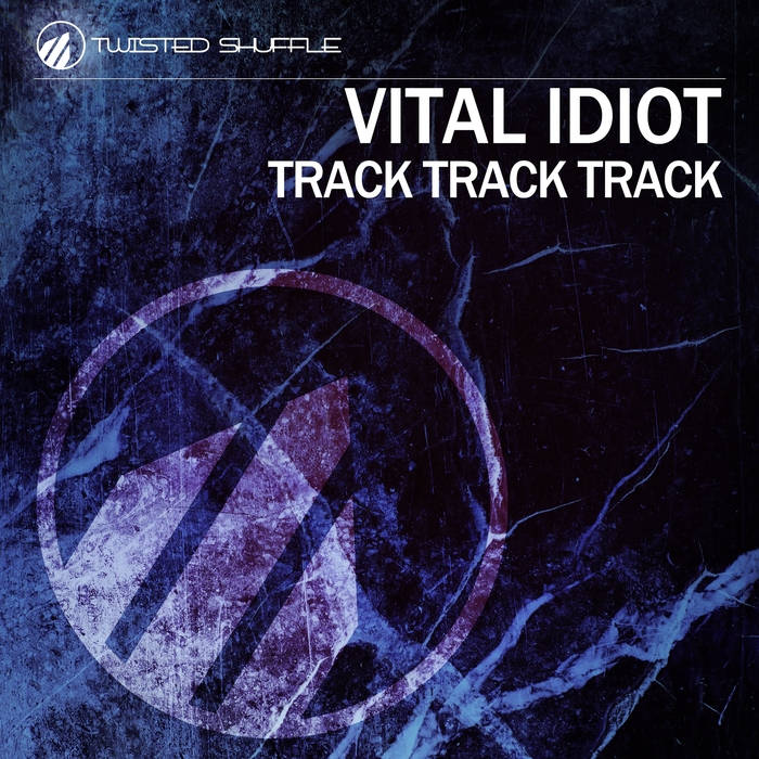 Vital Idiot – Track Track Track