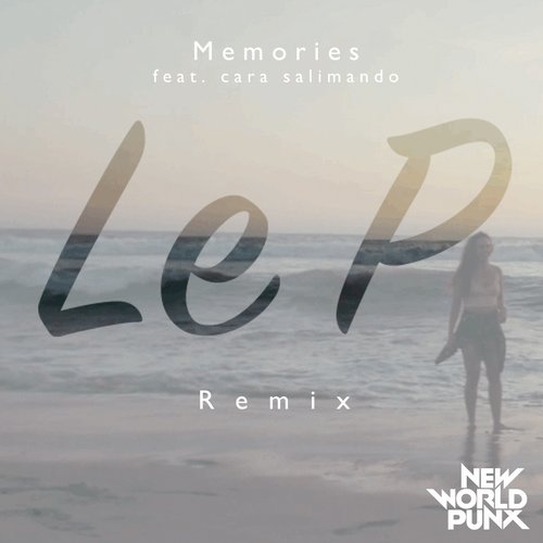 New World Punx feat. Cara Salimando – Memories (Le P Remix)