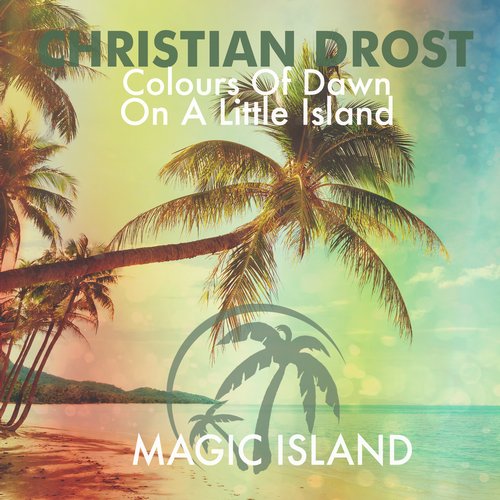 Christian Drost – Colours of Dawn / On a Little Island