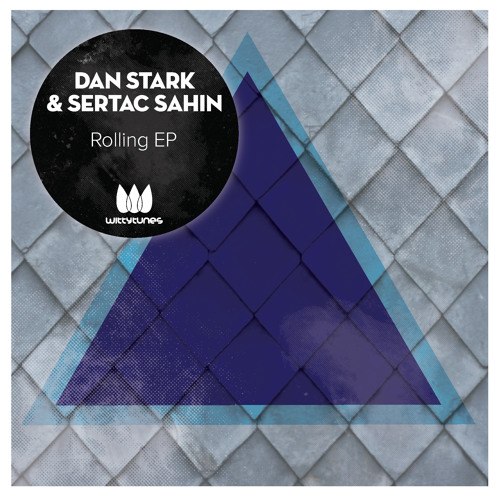 Dan Stark & Sertac Sahin – Rolling EP