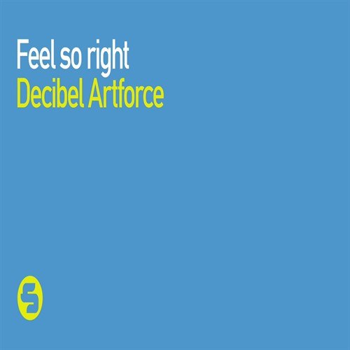 Decibel Artforce – Feel So Right