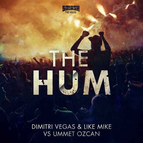 Dimitri Vegas & Like Mike vs. Ummet Ozcan – The Hum