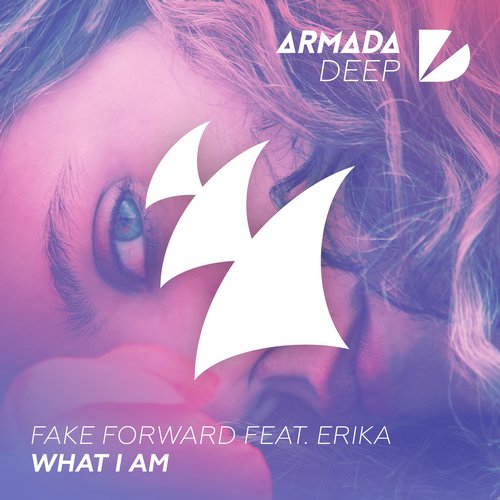 Fake Forward feat. Erika – What I Am