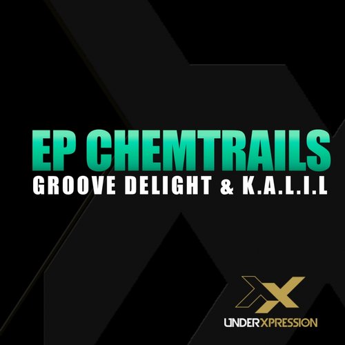 Groove Delight & K.A.L.I.L. – Chemtrails EP