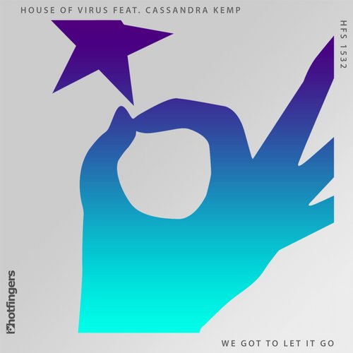 House Of Virus feat. Cassandra Kemp – We Got To Let It Go