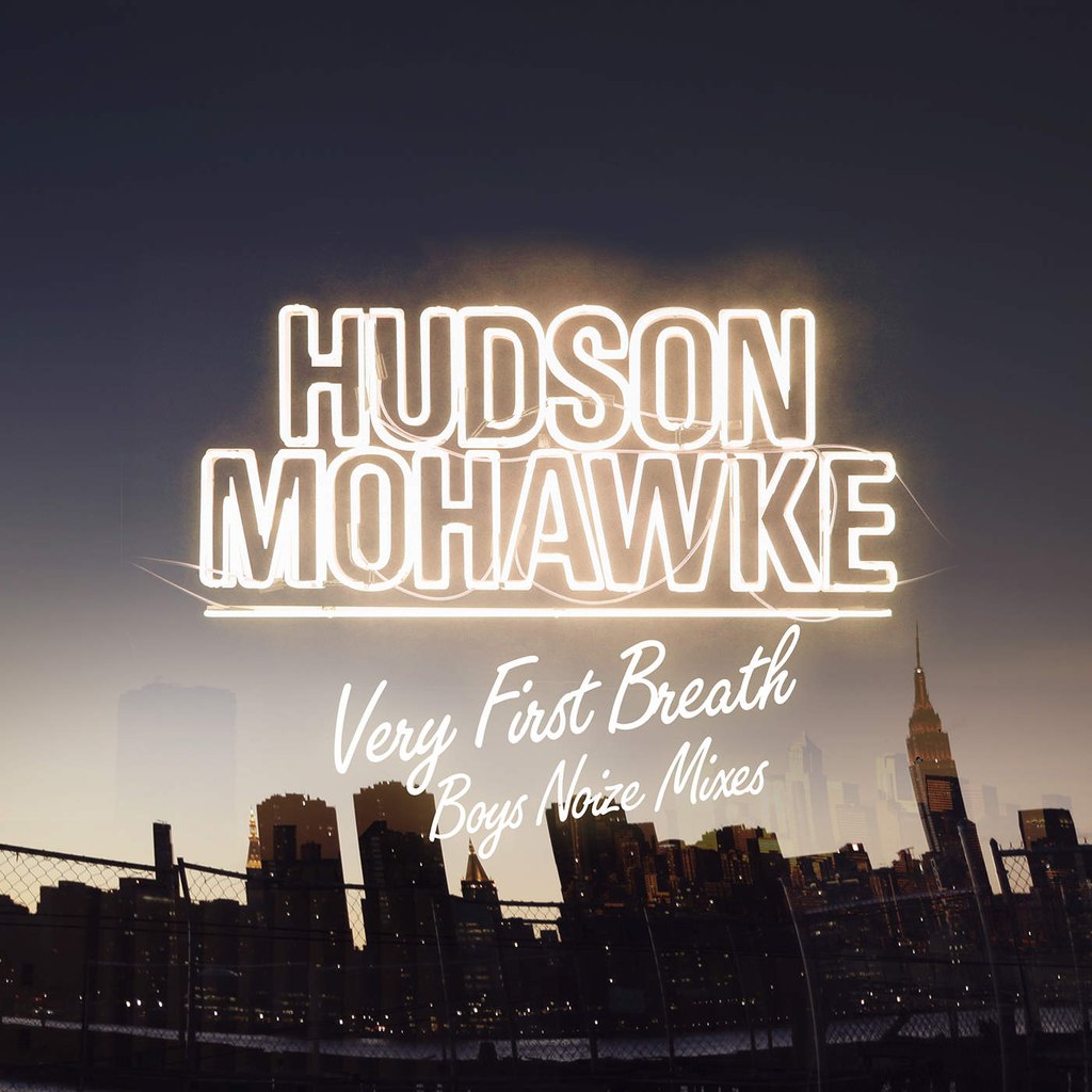 Hudson Mohawke – Very First Breath