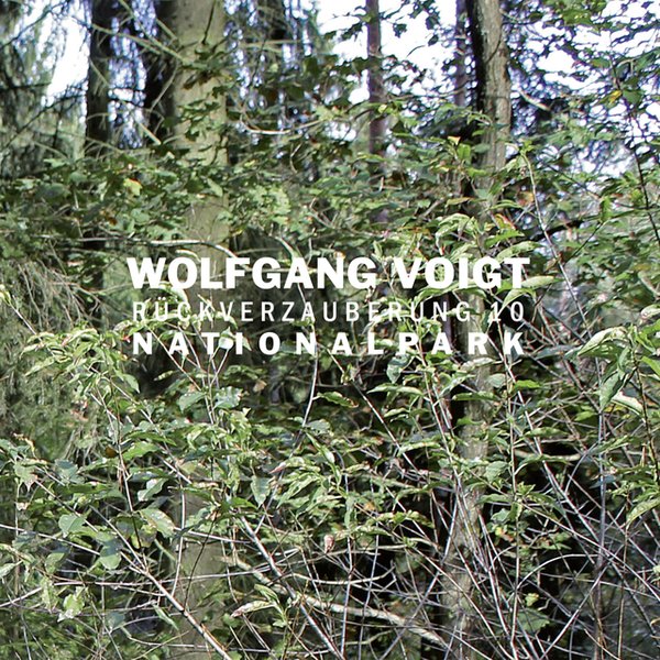 Wolfgang Voigt – Rückverzauberung 10 / Nationalpark