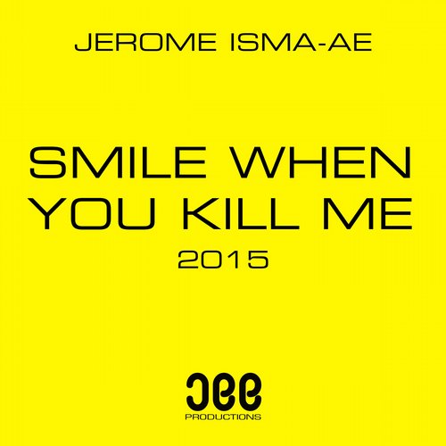 Jerome Isma-Ae – Smile When You Kill Me 2015
