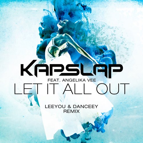 Kap Slap feat. Angelika Vee – Let It All Out (Leeyou & Danceey Extended Mix)