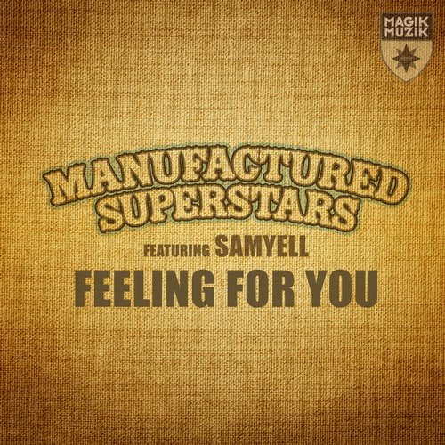 Manufactured Superstars Feat. SamYell – Feeling for You