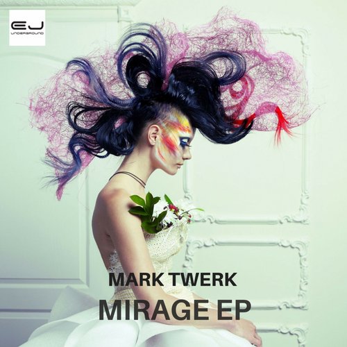 Mark Twerk – Mirage EP