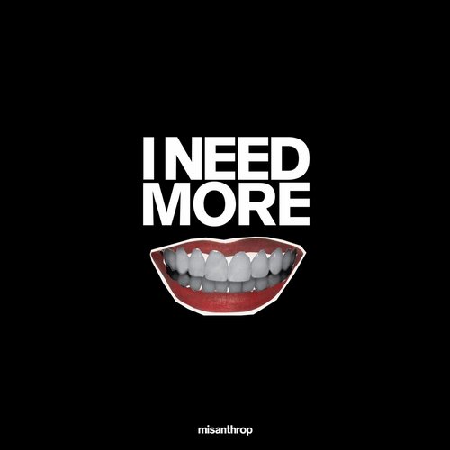 Misanthrop – I Need More