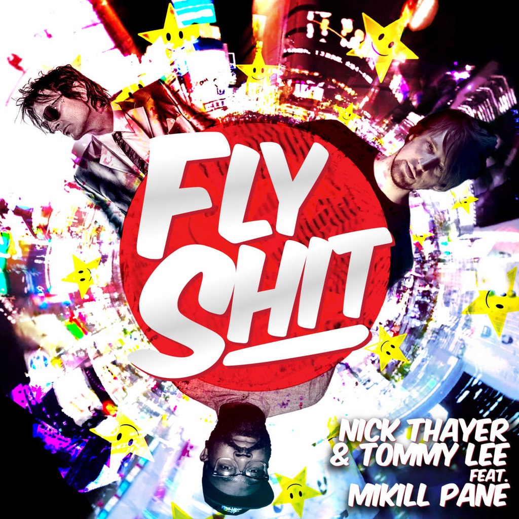 Nick Thayer & Tommy Lee feat. Mikill Pane – Fly Shit
