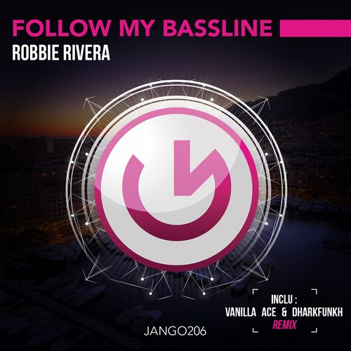 Robbie Rivera – Follow My Bassline (Vanilla Ace & Dharkfunkh Remix)