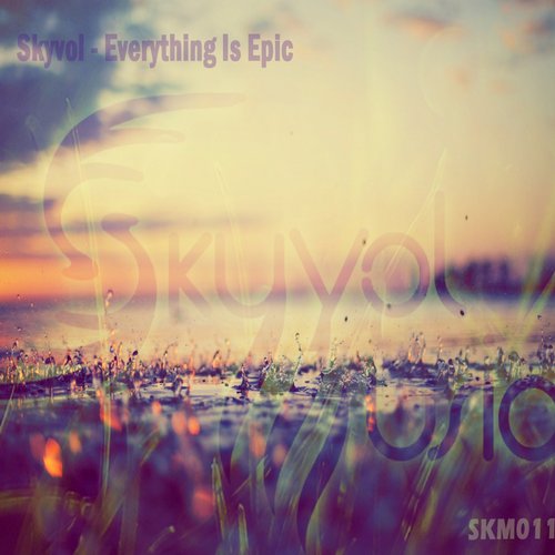 Skyvol – Everything Is Epic