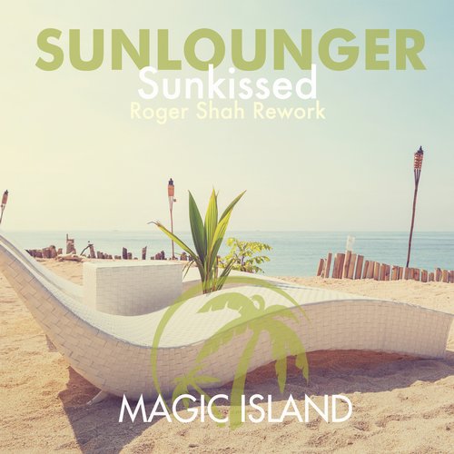 Sunlounger – Sunkissed (Roger Shah Rework)