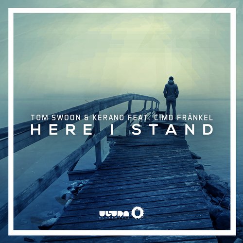 Tom Swoon & Kerano Feat. Cimo Fränkel – Here I Stand