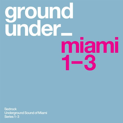 Underground Sound Of Miami Series 1-3