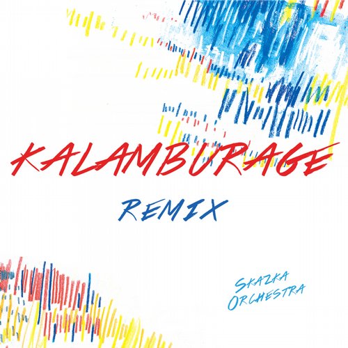 Skazka Orchestra – Kalamburage Remixes