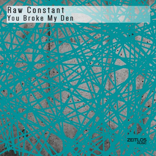 Raw Constant – You Broke My Den