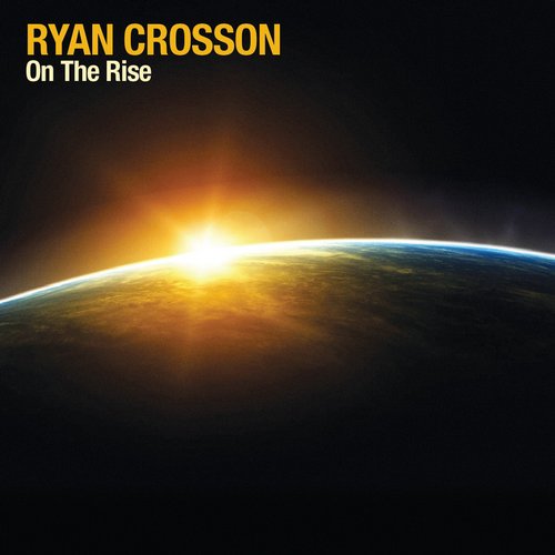 Ryan Crosson – On The Rise
