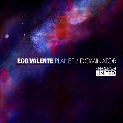Ego Valente – Planet / Dominator