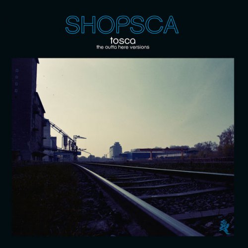 Tosca – Shopsca (The Outta Here Versions)