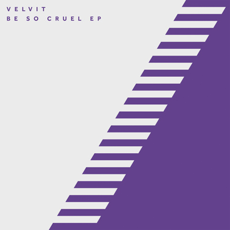 Velvit – Be So Cruel EP