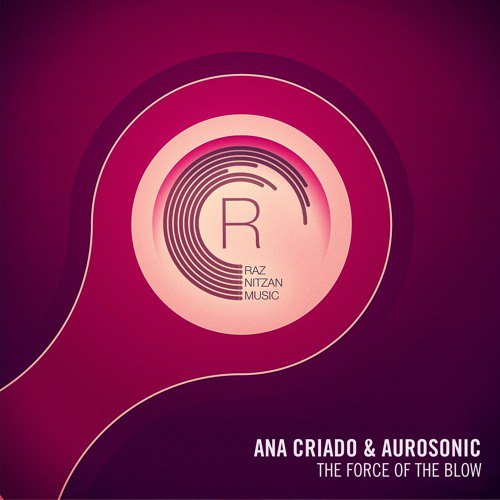 Aurosonic Feat. Ana Criado – The Force Of The Blow