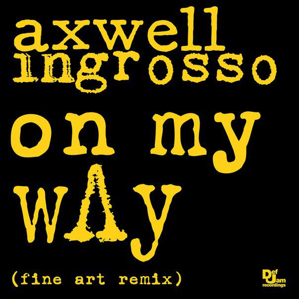 Axwell Λ Ingrosso – On My Way (Fine Art Remix)