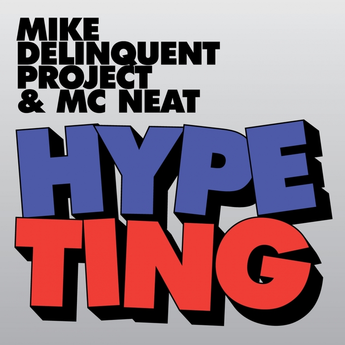 Mike Delinquent Project & MC Neat – Hype Ting